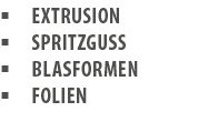 � Extrusion � Spritzgu � Blasformen � Folien 