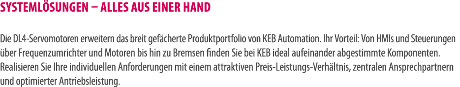 Systeml sungen – Alles aus einer Hand Die DL4 Servomotoren erweitern das breit gef cherte Produktportfolio von KEB Au...