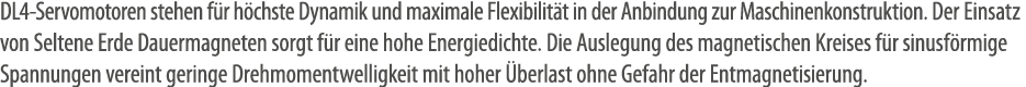 DL4 Servomotoren stehen f r h chste Dynamik und maximale Flexibilit t in der Anbindung zur Maschinenkonstruktion. Der...