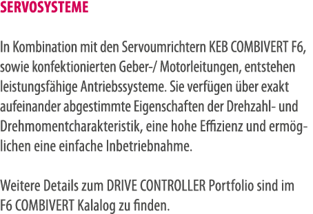 Servosysteme In Kombination mit den Servoumrichtern KEB COMBIVERT F6, sowie konfektionierten Geber / Motorleitungen, ...